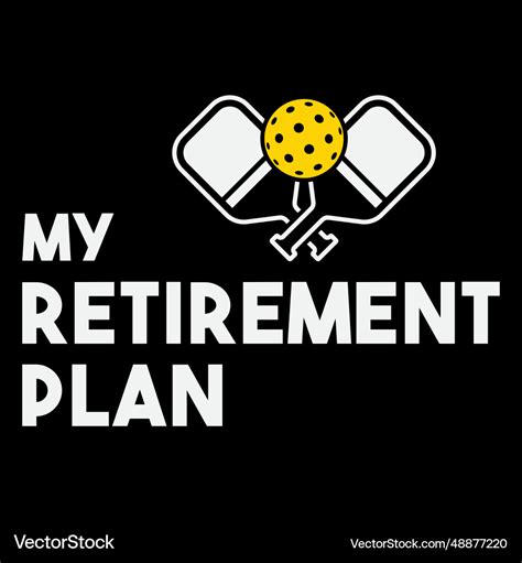 My Retirement Plan Funny Pickleball Gift T Shirt Vector Image