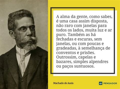 A alma da gente como sabes é uma Machado de Assis Pensador