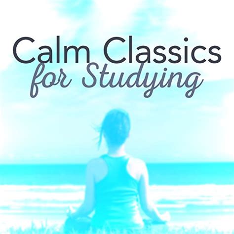 Amazon Music Calm Music For Studying Classical Study Music Exam