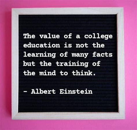 The Value Of A College Education Is Not The Learning Of Many Acts But