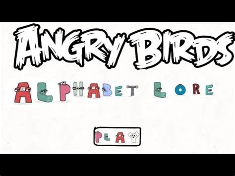 Angry Birds Alphabet Lore Youtube