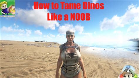 Ark Survival Evolved Tutorial How Noobs Tame Dinos EPIC FAILS YouTube