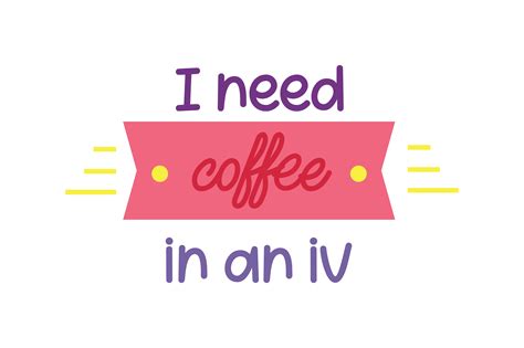 I Need Coffee In An Iv Quote SVG Cut Graphic By TheLucky Creative