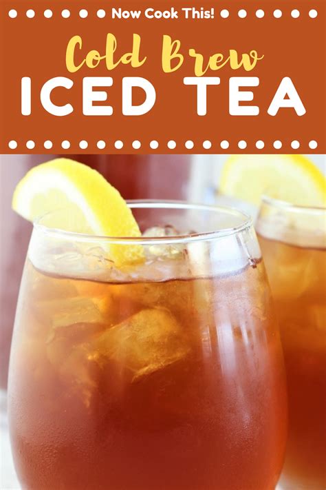 Cold Brew Iced Tea Now Cook This Recipe Cold Brew Iced Tea Iced