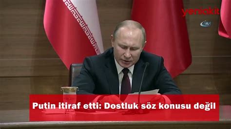 Putin Itiraf Etti Dostluk S Z Konusu De Il Dailymotion Video