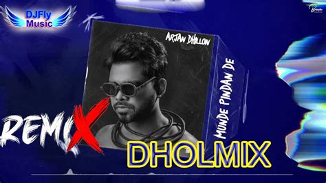 Munde Pindan De Remix Arjan Dhillon Dhol Remix By Dj Fly Music Latest