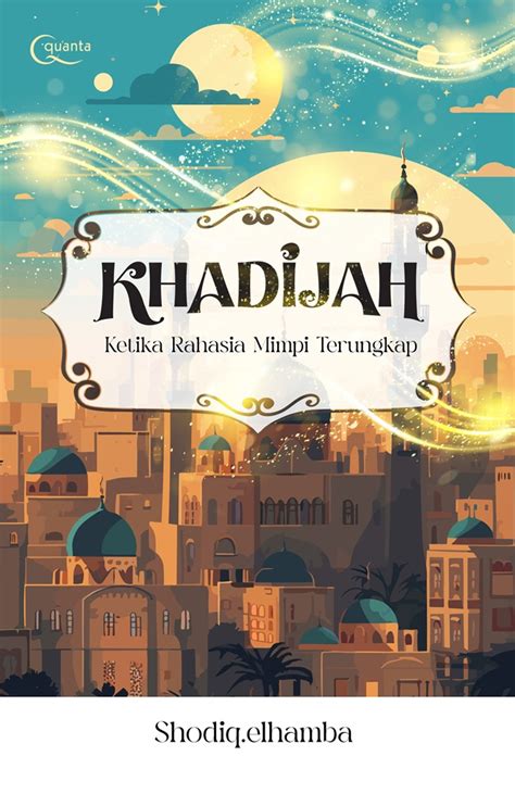 Jual Buku Khadijah Ketika Rahasia Mimpi Terungkap Karya Shodiq Elhamba