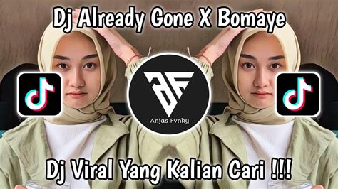 Dj Already Gone X Bomaye I Remix Viral Tik Tok Terbaru Youtube