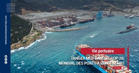 Tanger Med dans le Top 20 mondial des ports à conteneurs Maghreb maritime