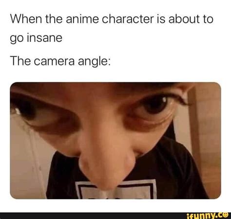 Anime Characters Going Insane Camera Angle Media Tweets By Okmgmk