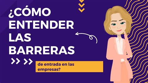 Cómo entender las barreras de entrada en las empresas YouTube