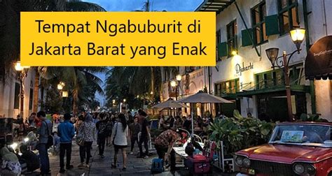 Tempat Ngabuburit Di Jakarta Barat Yang Enak