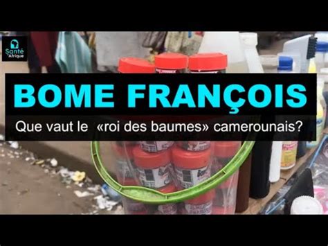 Bome Fran Ois Ce Que Vaut Le Roi Des Baumes Camerounais Youtube