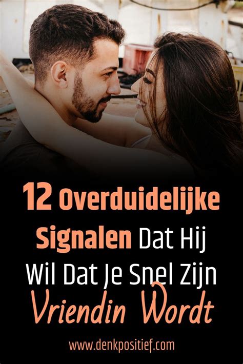 12 Overduidelijke Signalen Dat Hij Wil Dat Je Snel Zijn Vriendin Wordt Artofit