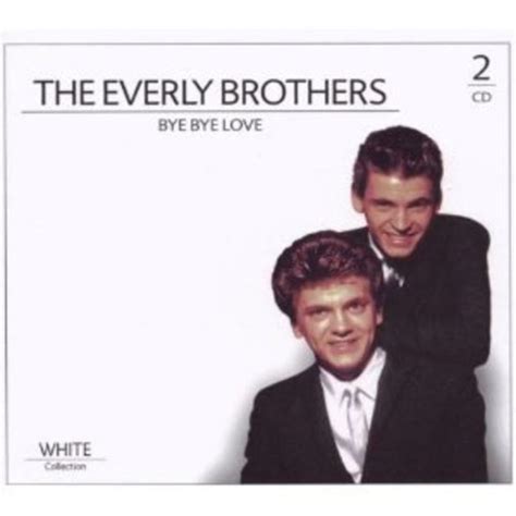 White Collection Bye Bye Love Von The Everly Brothers Cd 2008