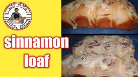 Paano Gomawa Ng Cinnamon Loaf Bread Partvlogs Cinnamonloafbread