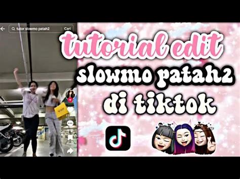 Tutorial S Edit Video Slowmo Patah Patah Di Tiktok Dj Susayang