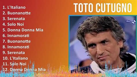 Toto Cutugno Mix Greatest Hits L Italiano Buonanotte Serenata