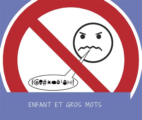 Comment Convaincre Un Enfant De Ne Pas Dire Des Gros Mots Parent Zen