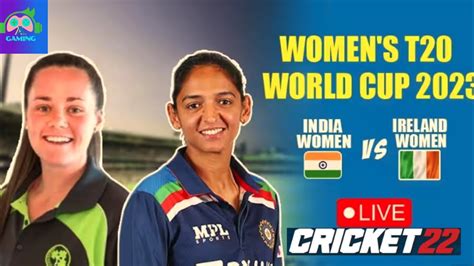 Live India Vs Ireland Women T20 World Cup Ind Vs Ire Cricket22 Youtube