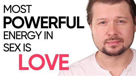 Love Is The Most Powerful Energy In Sex Alexey Welsh Youtube