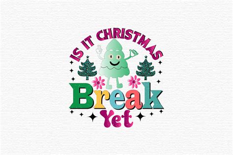 Is It Christmas Break Yet Graphic By Svgart · Creative Fabrica