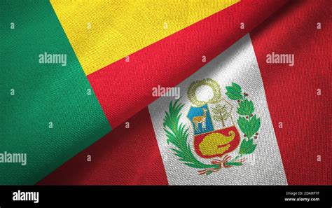 Benin And Peru Two Flags Textile Cloth Fabric Texture Stock Photo Alamy