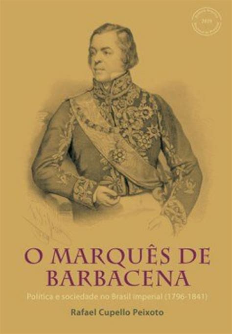 Quem Foi O Marqu S De Barbacena Homem De Confian A De D Pedro Que