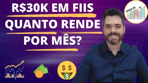 QUANTO RECEBO DE RENDIMENTO MENSAL INVESTINDO R 30K EM FIIS NA PRÁTICA