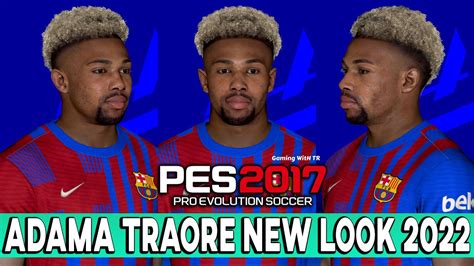 Pes Adama Traore New Face Hairstyle Youtube