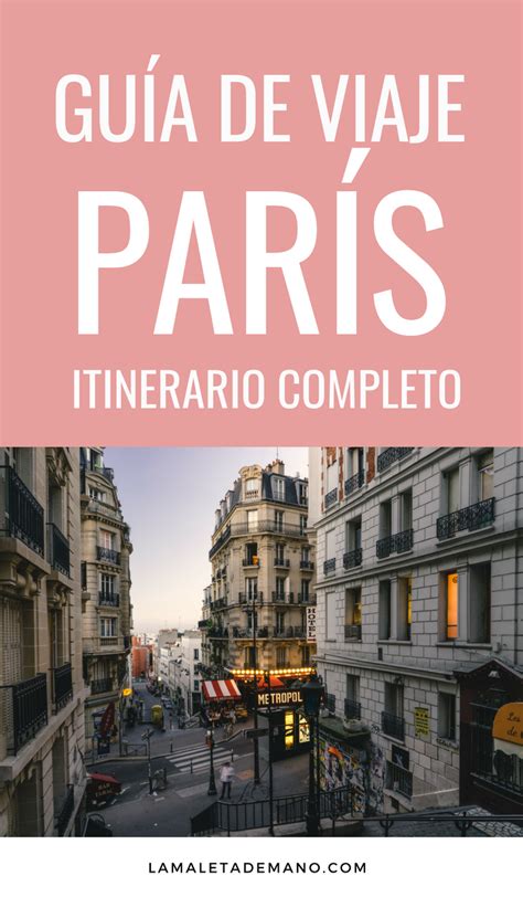 3 Días En París Sus Principales Atracciones Y El Itinerario Completo