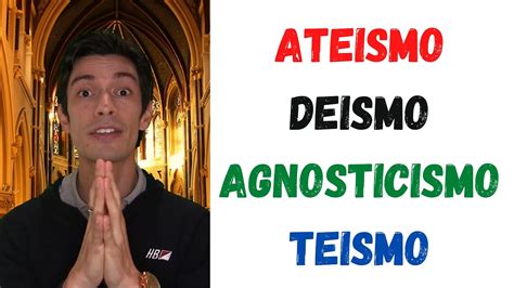 Ateísmo Deísmo Teísmo Agnosticismo Youtube