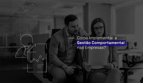 Como Implementar a Gestão Comportamental nas Empresas