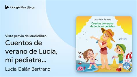 Cuentos De Verano De Luc A Mi Pediatra De Luc A Gal N Bertrand