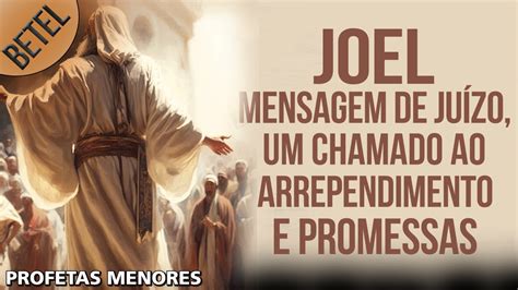 Joel Mensagem De Ju Zo Um Chamado Ao Arrependimento E Promessas Youtube