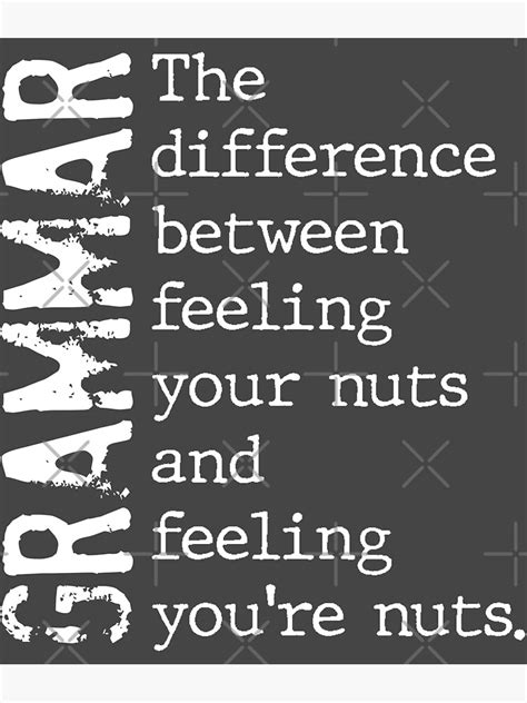 "Grammar. The difference between feeling your nuts and feeling you're ...