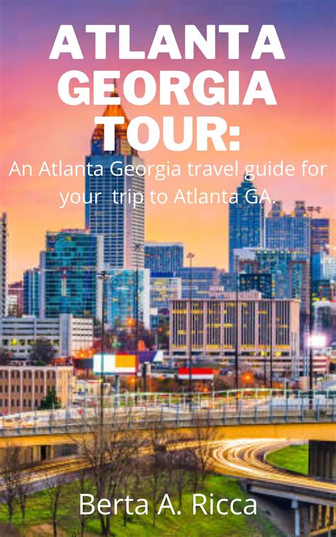 Atlanta Georgia Tour An Atlanta Georgia Travel Guide For Your Trip To