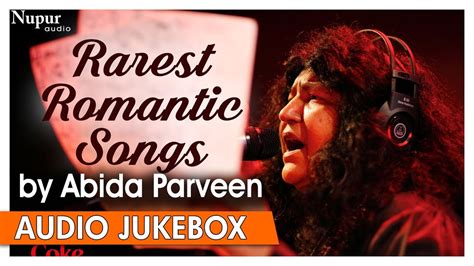 Rarest Romantic Songs By Abida Parveen Romantic Hit Ghazals