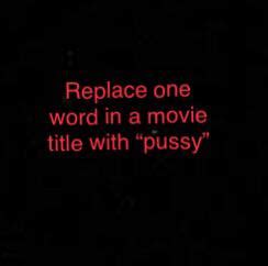 Replace One Word In A Movie Title With PUSSY Scrolller