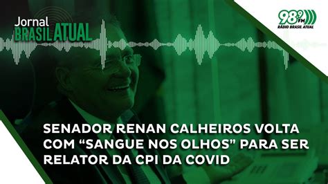 Senador Renan Calheiros Volta Sangue Nos Olhos Para Ser Relator