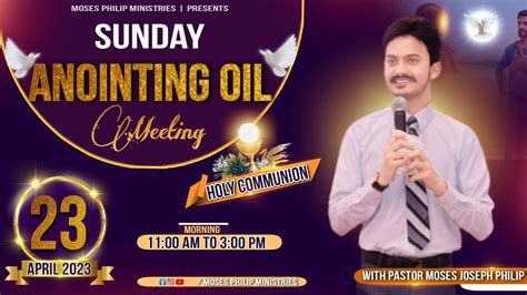 SUNDAY ANOINTING OIL AND HOLY COMMUNION MEETING 23 04 2023