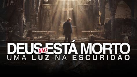 Assistir Deus N O Est Morto Uma Luz Na Escurid O Gr Tis No Mercado