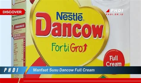 Temukan Manfaat Susu Dancow Full Cream Yang Jarang Diketahui