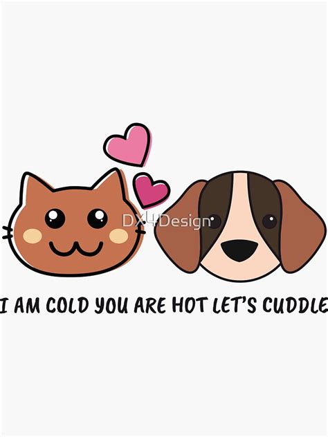 Nkululeko I Am Cold You Are Hot Lets Cuddle Sticker By DX Design