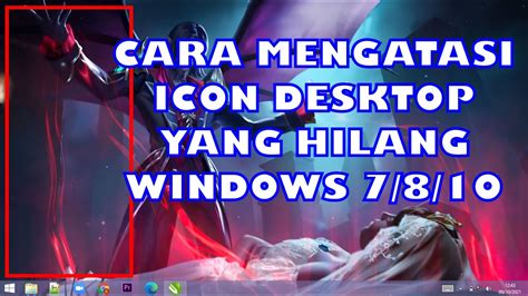 Cara Mengatasi Icon Yang Hilang Di Desktop Windows 7 8 10 Youtube