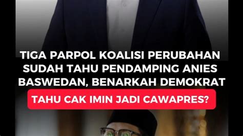 Tiga Pimpinan Parpol Koalisi Perubahan Sudah Tahu Pendamping Anies