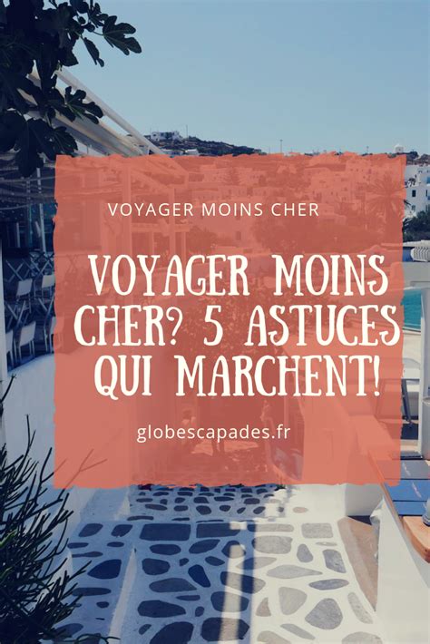 Astuces Pour Voyager Moins Cher Glob Escapades Astuces Voyage