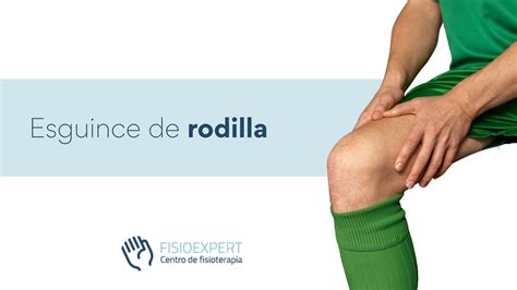 Tratamiento Esguince Rodilla - Centro de Fisioterapia FisioExpert