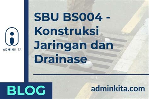 Seputar SBU BS004 Konstruksi Jaringan Dan Drainase Adminkita