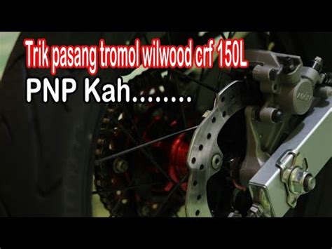 Tips Pasang Tromol Wilwood Crf L Buat Supermoto Youtube